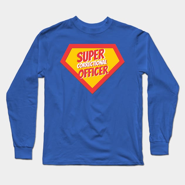 Correctional Officer Gifts | Super Correctional Officer Long Sleeve T-Shirt by BetterManufaktur